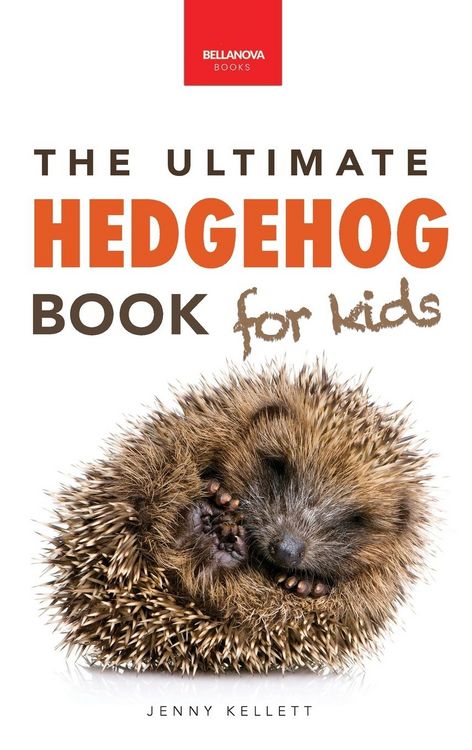 Produktbild: Hedgehogs The Ultimate Hedgehog Book for Kids