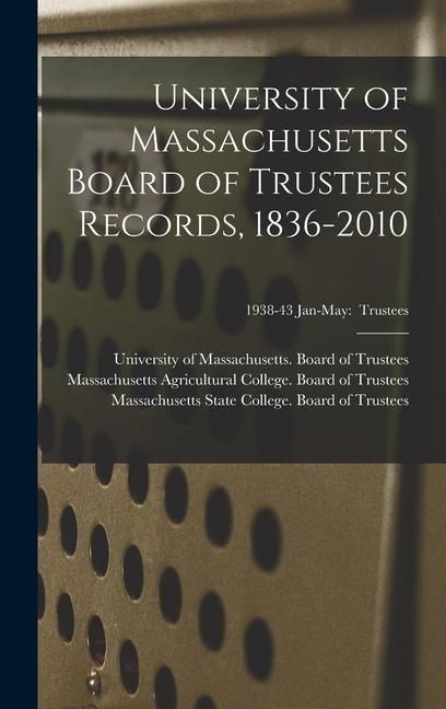 Produktbild: University of Massachusetts Board of Trustees Records, 1836-2010; 1938-43 Jan-May