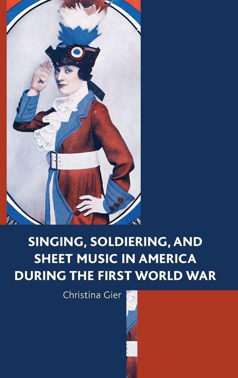 Produktbild: Singing, Soldiering, and Sheet Music in America during the First World War