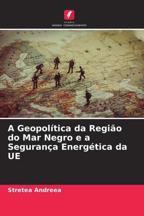 Produktbild: A Geopol&iacute;tica da Regi&atilde;o do Mar Negro e a Seguran&ccedil;a Energ&eacute;tica da UE