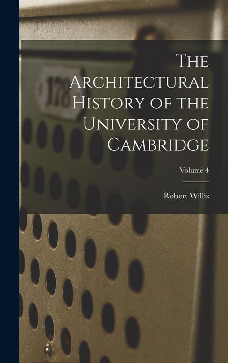 Produktbild: The Architectural History of the University of Cambridge; Volume 4