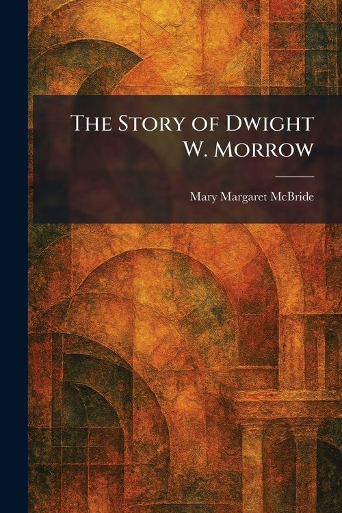 Produktbild: The Story of Dwight W. Morrow