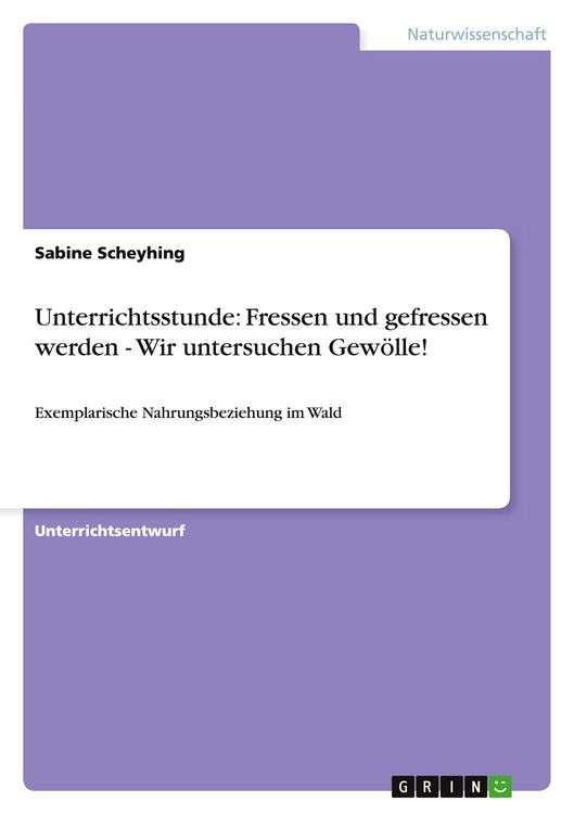 Produktbild: Unterrichtsstunde: Fressen und gefressen werden - Wir untersuchen Gew&ouml;lle!