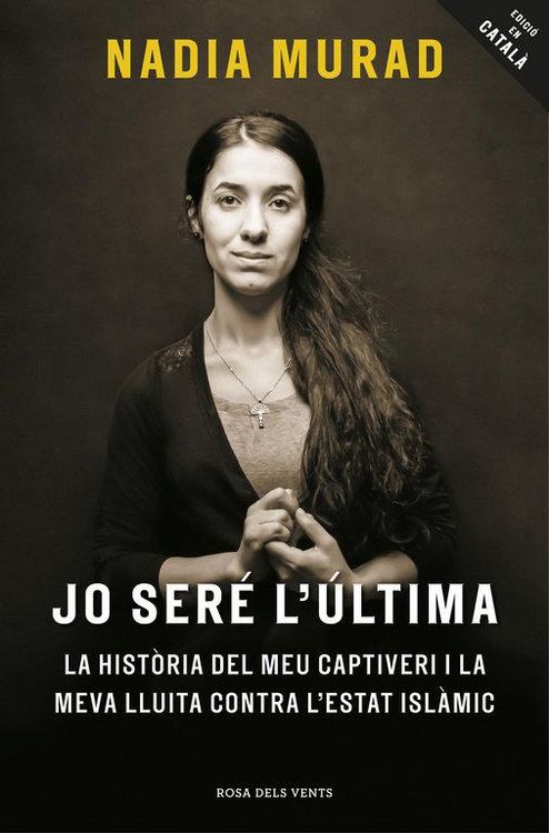 Produktbild: Jo ser&eacute; l'&uacute;ltima : La hist&ograve;ria del meu captiveri i la meva lluita contra l'Estat Isl&agrave;mic