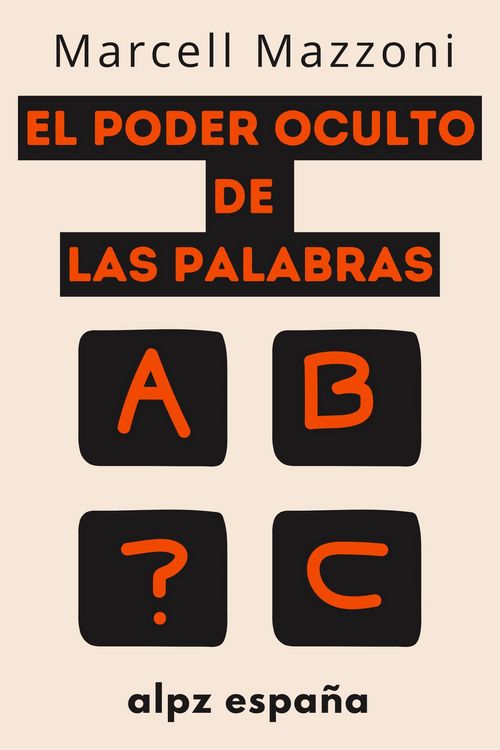 Produktbild: El Poder Oculto De Las Palabras : Decir Las Cosas Correctas A Las Personas Adecuadas