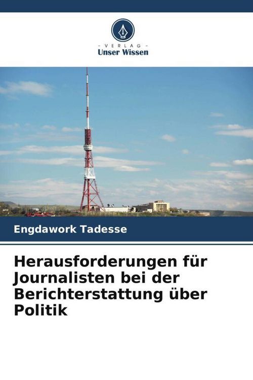 Produktbild: Herausforderungen f&uuml;r Journalisten bei der Berichterstattung &uuml;ber Politik
