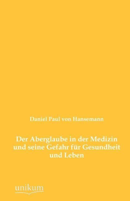 Produktbild: Hansemann, D: Aberglaube in der Medizin und seine Gefahr f&uuml;r
