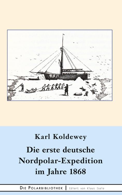 Produktbild: Die erste deutsche Nordpolar-Expedition im Jahre 1868