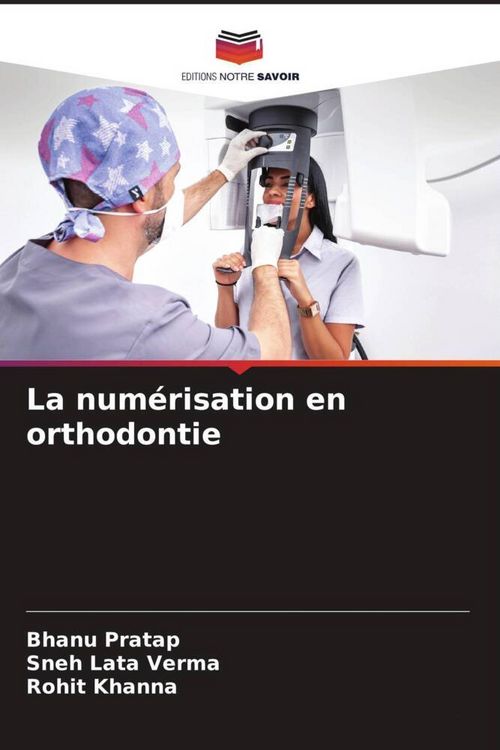 Produktbild: La num&eacute;risation en orthodontie