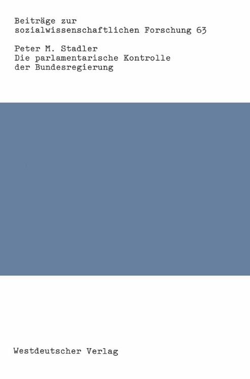 Produktbild: Die parlamentarische Kontrolle der Bundesregierung