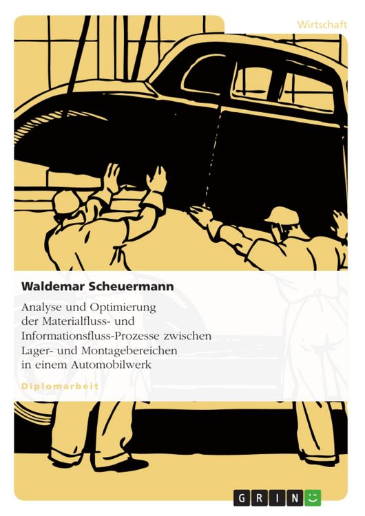 Produktbild: Analyse und Optimierung der Materialfluss- und Informationsfluss-Prozesse zwischen Lager- und Montagebereichen in einem Automobilwerk