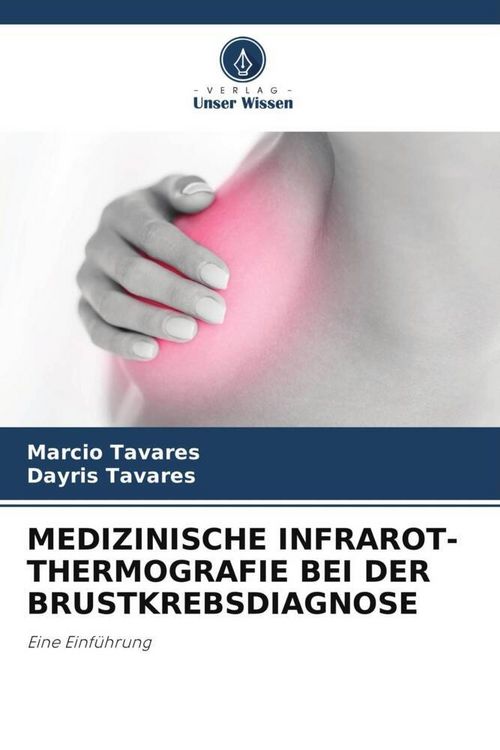 Produktbild: MEDIZINISCHE INFRAROT-THERMOGRAFIE BEI DER BRUSTKREBSDIAGNOSE