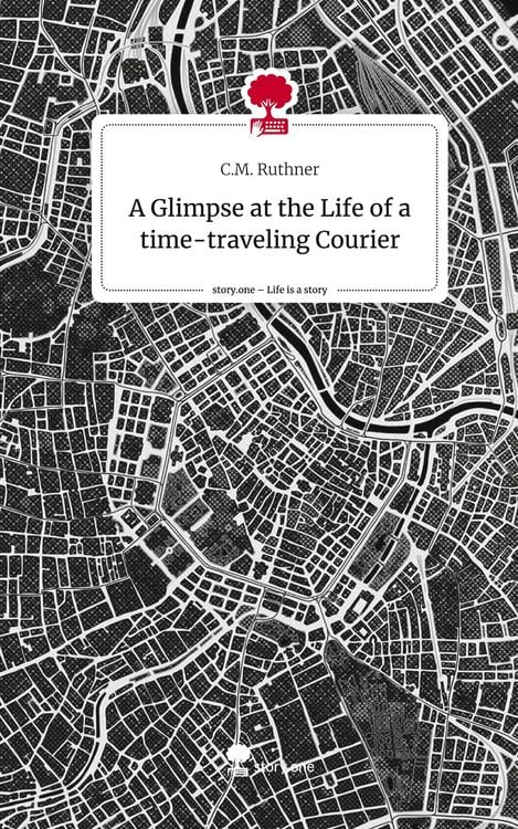 Produktbild: A Glimpse at the Life of a time-traveling Courier. Life is a Story - story.one