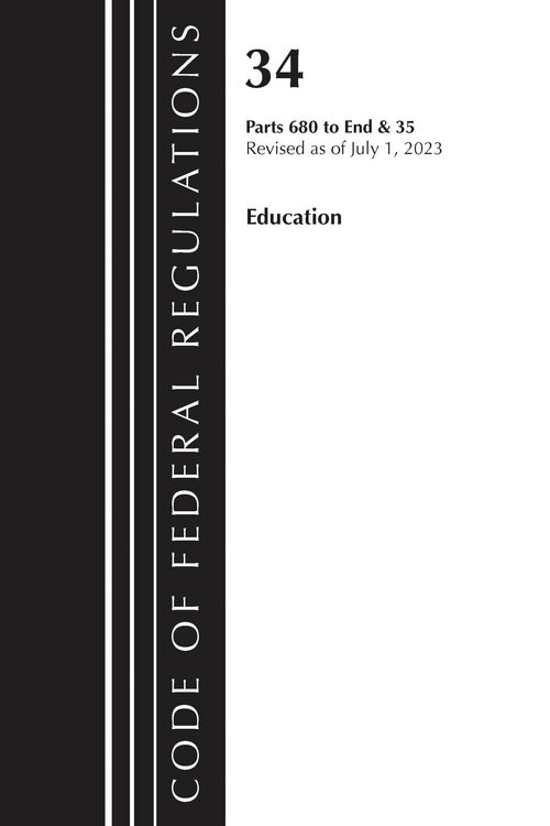 Produktbild: Code of Federal Regulations, Title 34 Education 680-End & Title 35 2023