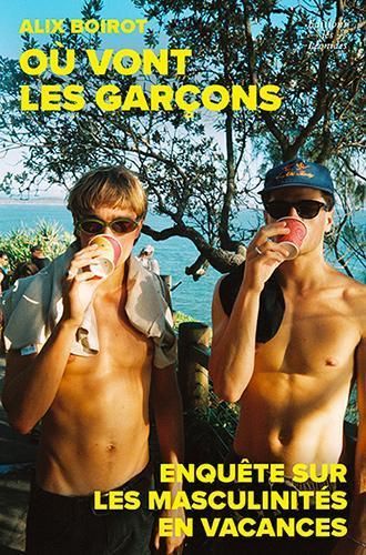 Produktbild: O&ugrave; vont les gar&ccedil;ons ? : enqu&ecirc;te sur les masculinit&eacute;s en vacances