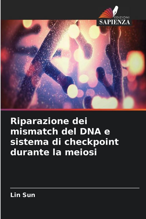 Produktbild: Riparazione dei mismatch del DNA e sistema di checkpoint durante la meiosi