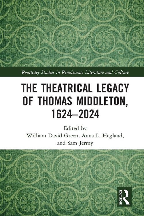 Produktbild: The Theatrical Legacy of Thomas Middleton, 1624-2024