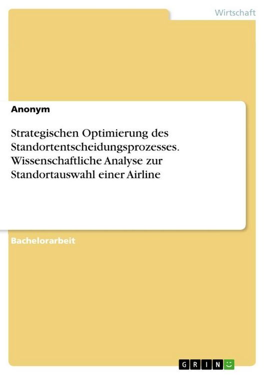 Produktbild: Strategischen Optimierung des Standortentscheidungsprozesses. Wissenschaftliche Analyse zur Standortauswahl einer Airline