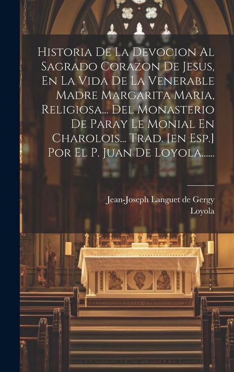 Produktbild: Historia De La Devocion Al Sagrado Corazon De Jesus, En La Vida De La Venerable Madre Margarita Maria, Religiosa... Del Monasterio De Paray Le Monial