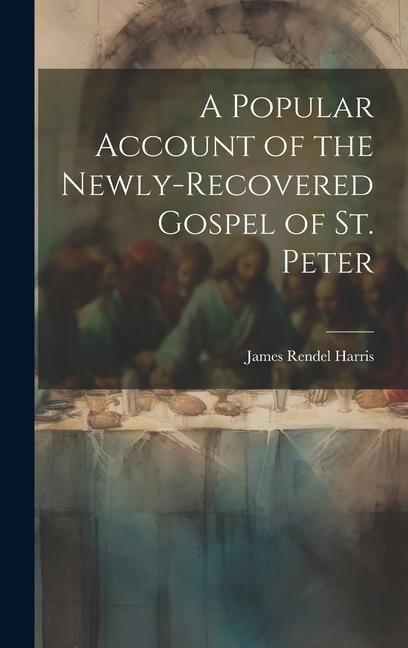 Produktbild: A Popular Account of the Newly-Recovered Gospel of St. Peter