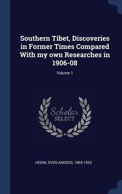 Produktbild: Southern Tibet, Discoveries in Former Times Compared With my own Researches in 1906-08; Volume 1