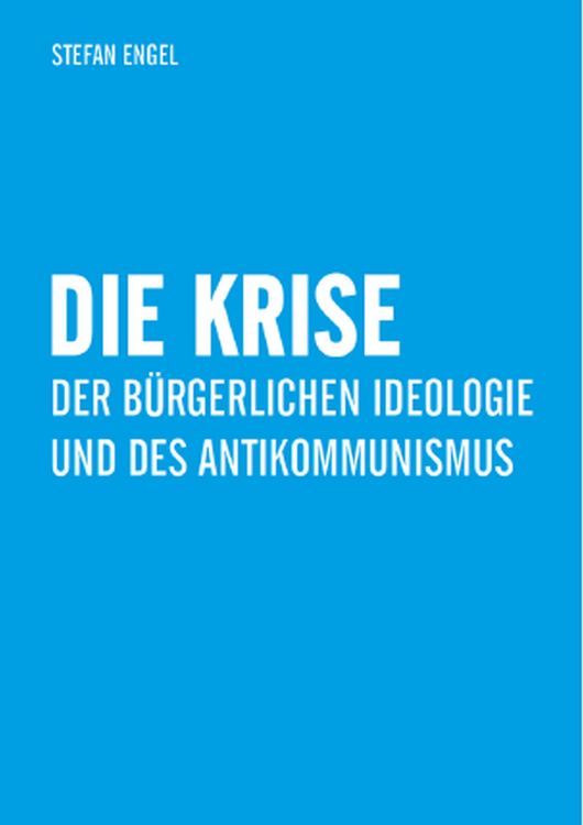 Produktbild: Die Krise der b&uuml;rgerlichen Ideologie und des Antikommunismus