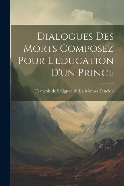 Produktbild: Dialogues des Morts Composez Pour L'education d'un Prince