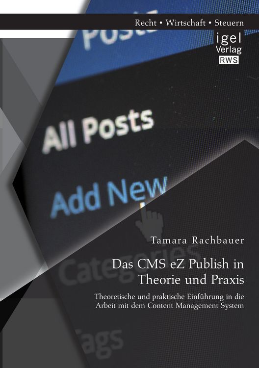 Produktbild: Das CMS eZ Publish in Theorie und Praxis: Theoretische und praktische Einf&uuml;hrung in die Arbeit mit dem Content Management System
