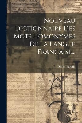 Produktbild: Nouveau Dictionnaire Des Mots Homonymes De La Langue Fran&ccedil;aise...