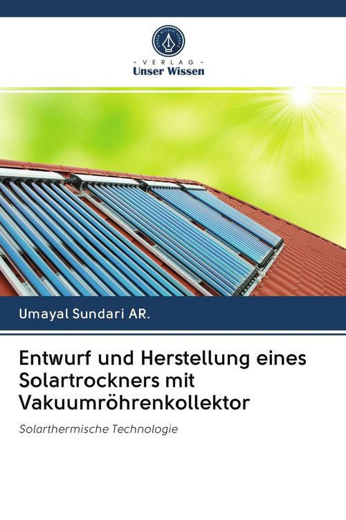 Produktbild: Entwurf und Herstellung eines Solartrockners mit Vakuumr&ouml;hrenkollektor