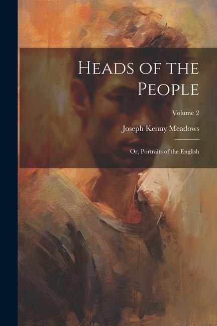 Produktbild: Heads of the People: Or, Portraits of the English; Volume 2