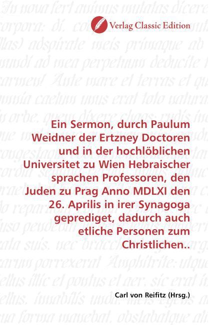 Produktbild: Ein Sermon, durch Paulum Weidner der Ertzney Doctoren und in der hochl&ouml;blichen Universitet zu Wien Hebraischer sprachen Professoren, den Juden zu Prag