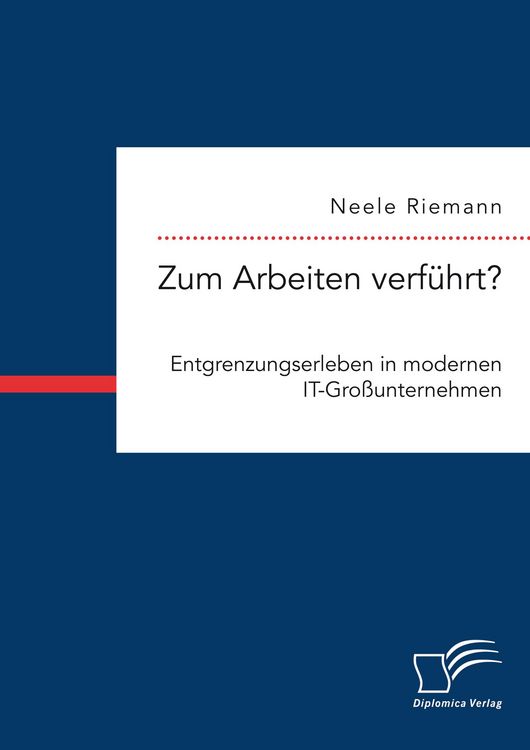 Produktbild: Zum Arbeiten verf&uuml;hrt? Entgrenzungserleben in modernen IT-Gro&szlig;unternehmen