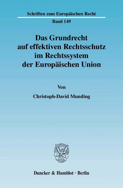 Produktbild: Das Grundrecht auf effektiven Rechtsschutz im Rechtssystem der Europ&auml;ischen Union.