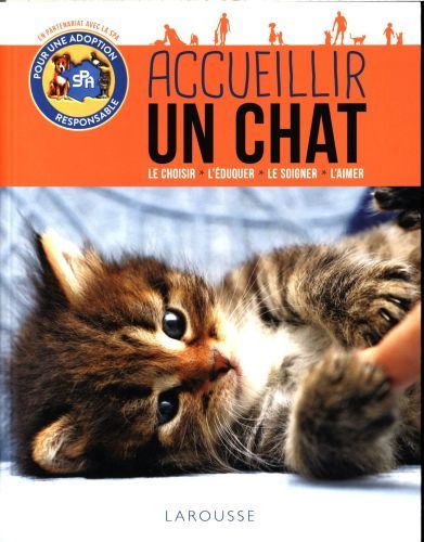 Produktbild: Accueillir un chat : le choisir, l'&eacute;duquer, le soigner, l'aimer