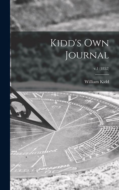 Produktbild: Kidd's Own Journal; v.1 (1852)