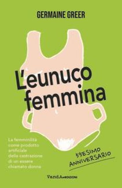 Produktbild: L' eunuco femmina. La femminilit&agrave; come prodotto artificiale della castrazione di un essere chiamato donna