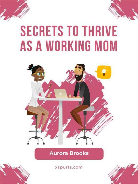 Produktbild: Secrets to Thrive as a Working Mom