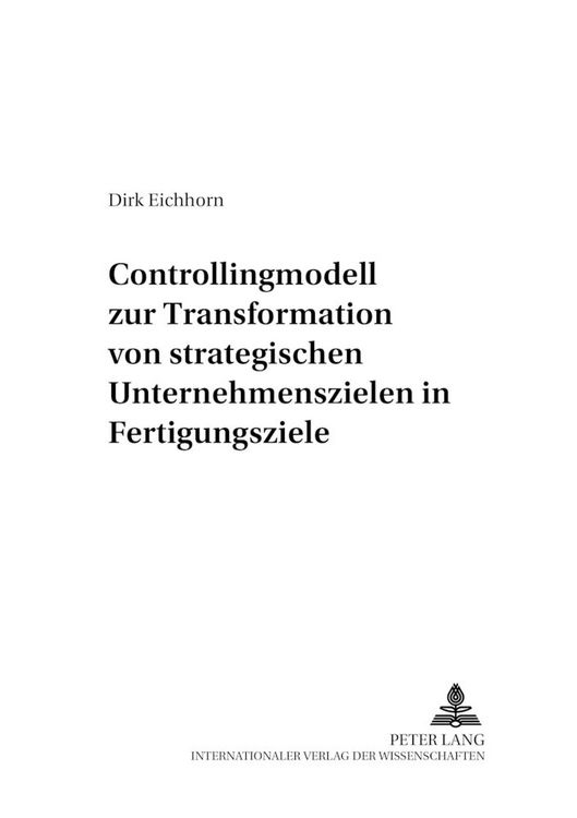 Produktbild: Controllingmodell zur Transformation von strategischen Unternehmenszielen in Fertigungsziele