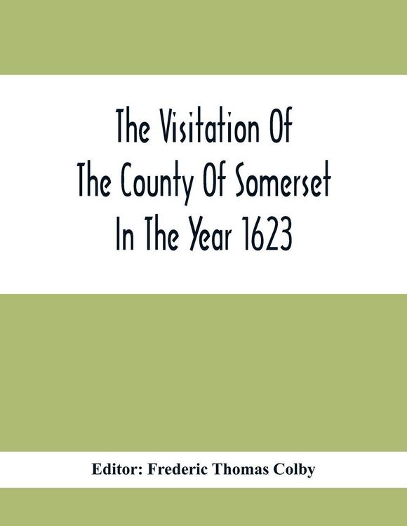 Produktbild: The Visitation Of The County Of Somerset In The Year 1623
