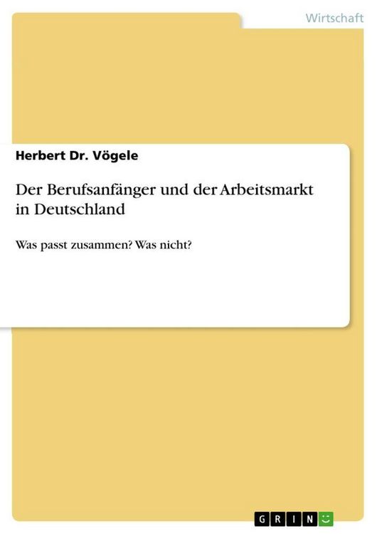 Produktbild: Der Berufsanf&auml;nger und der Arbeitsmarkt in Deutschland