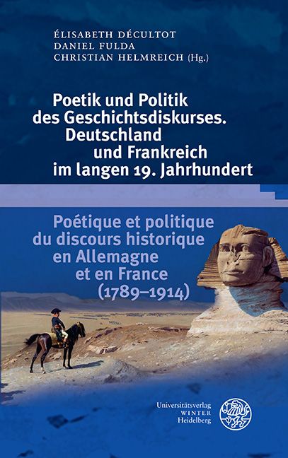 Produktbild: Poetik und Politik des Geschichtsdiskurses. Deutschland und Frankreich im langen 19. Jahrhundert/Po&eacute;tique et politique du discours historique en Allemagne et en France (1789&ndash;1914)