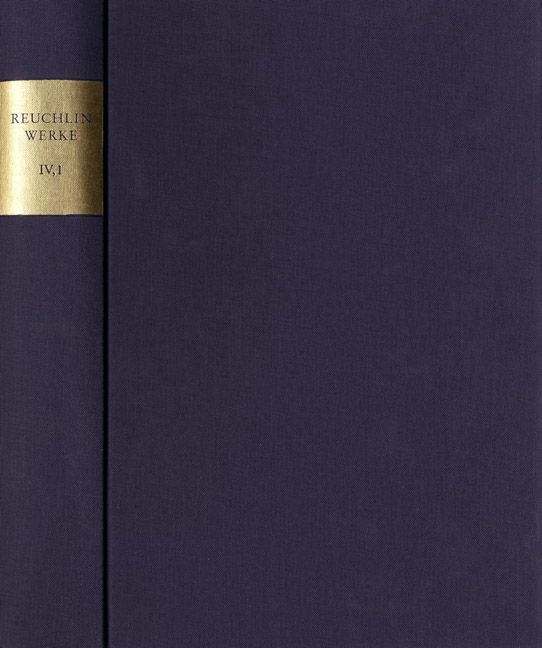 Produktbild: Johannes Reuchlin: S&auml;mtliche Werke. Kritische Ausgabe mit Kommentar / Band IV,1: Schriften zum B&uuml;cherstreit. 1. Teil