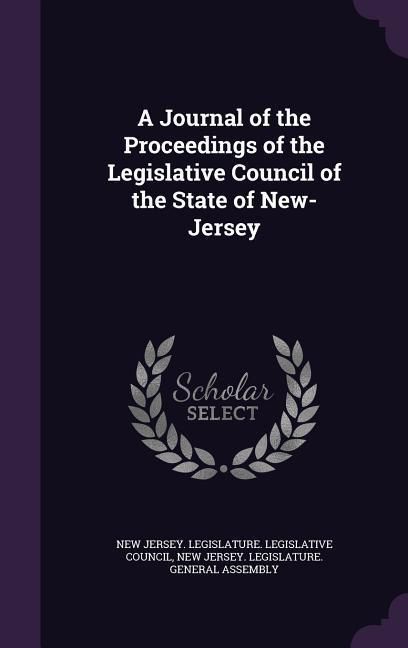 Produktbild: A Journal of the Proceedings of the Legislative Council of the State of New-Jersey