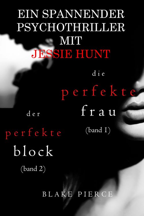 Produktbild: Jessie Hunt Psychothriller im Doppelpack: Die perfekte Frau (#1) und Der perfekte Block (#2)
