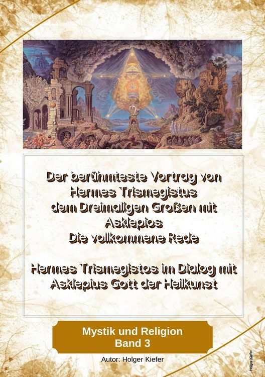 Produktbild: Der ber&uuml;hmteste Vortrag von Hermes Trismegistus dem Dreimaligen Gro&szlig;en mit Asklepios Die vollkommene Rede