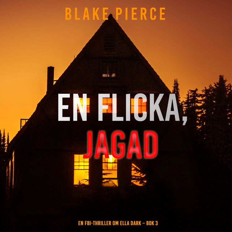 Produktbild: En flicka, jagad (En FBI-thriller om Ella Dark &ndash; Bok 3)