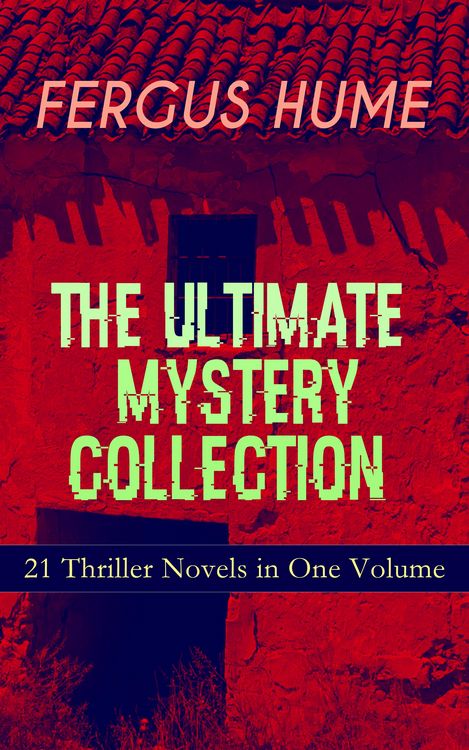 Produktbild: FERGUS HUME - The Ultimate Mystery Collection: 21 Thriller Novels in One Volume