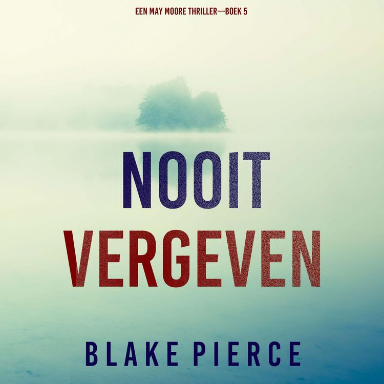 Produktbild: Nooit Vergeven (Een May Moore Thriller&mdash;Boek 5)