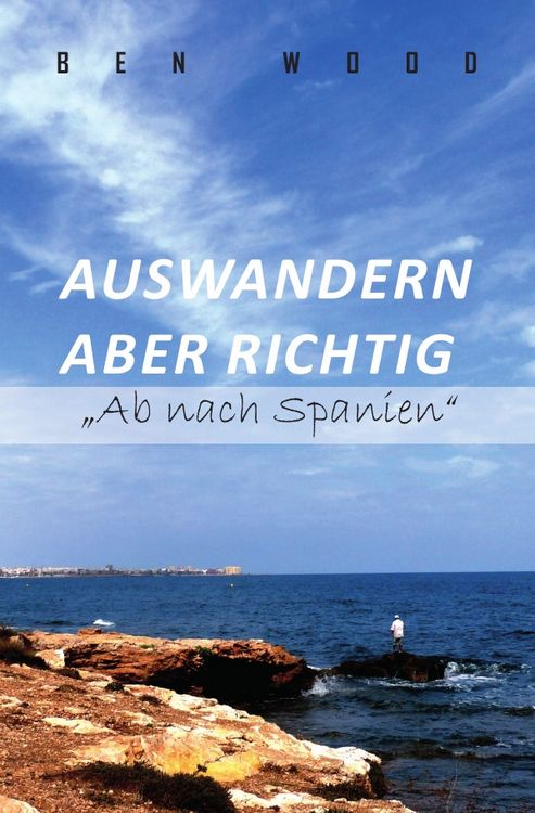 Produktbild: Auswandern aber richtig &bdquo;Ab nach Spanien&ldquo;